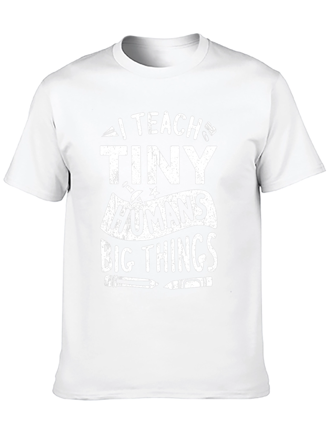 I Teach Tiny Humans Big Things T-Shirt