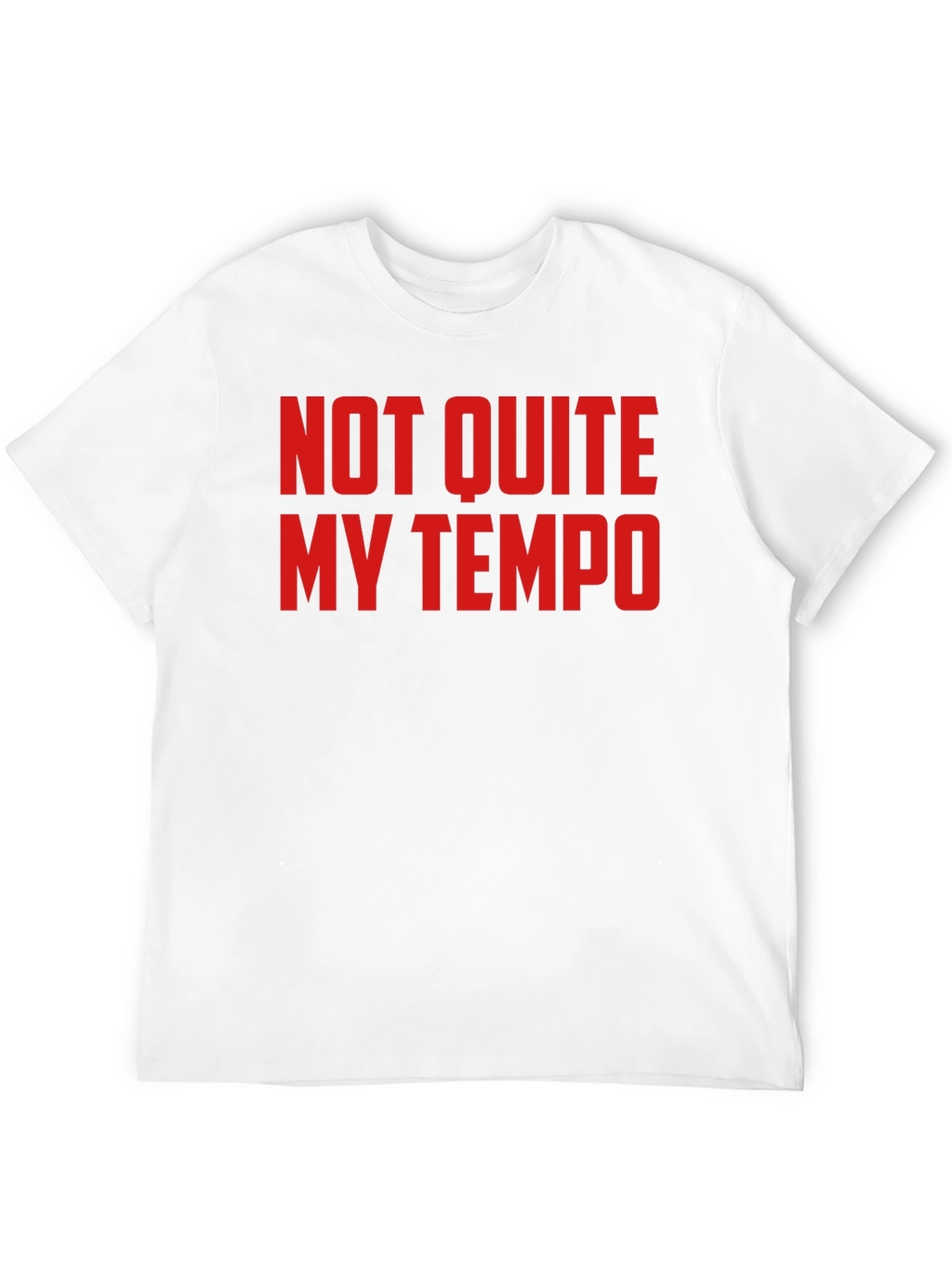 Not Quite My Tempo T-Shirt - Funny Music Tee