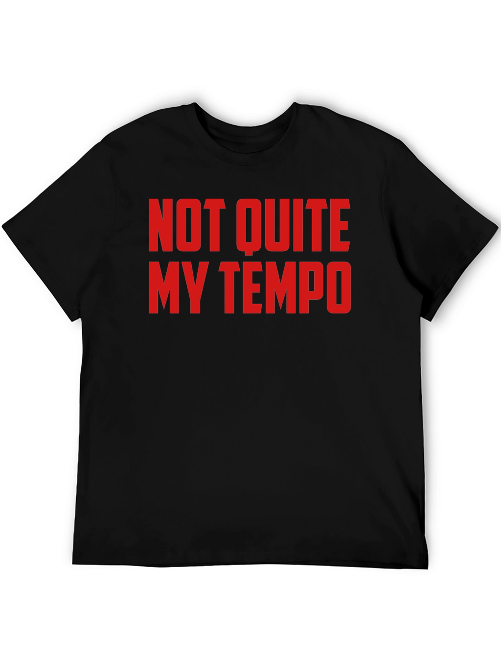 Not Quite My Tempo T-Shirt - Funny Music Tee