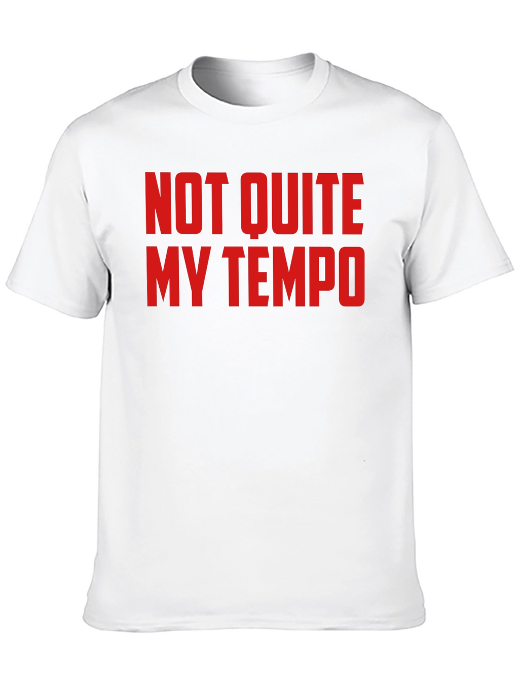 Not Quite My Tempo T-Shirt - Funny Music Tee