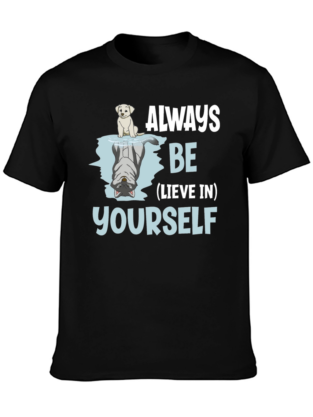 Always Be-lieve In Yourself Graphic T-Shirt