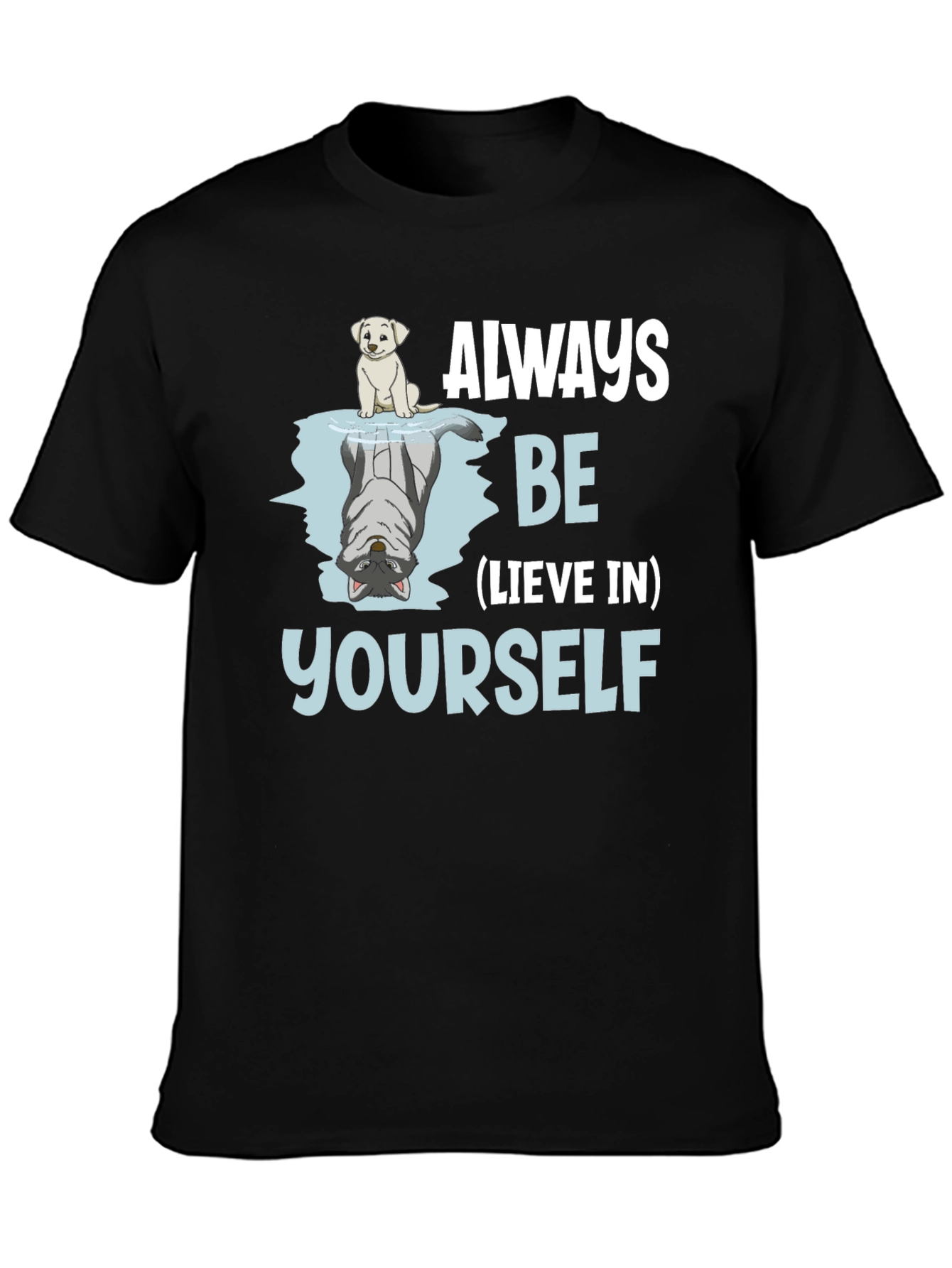 Always Be-lieve In Yourself Graphic T-Shirt