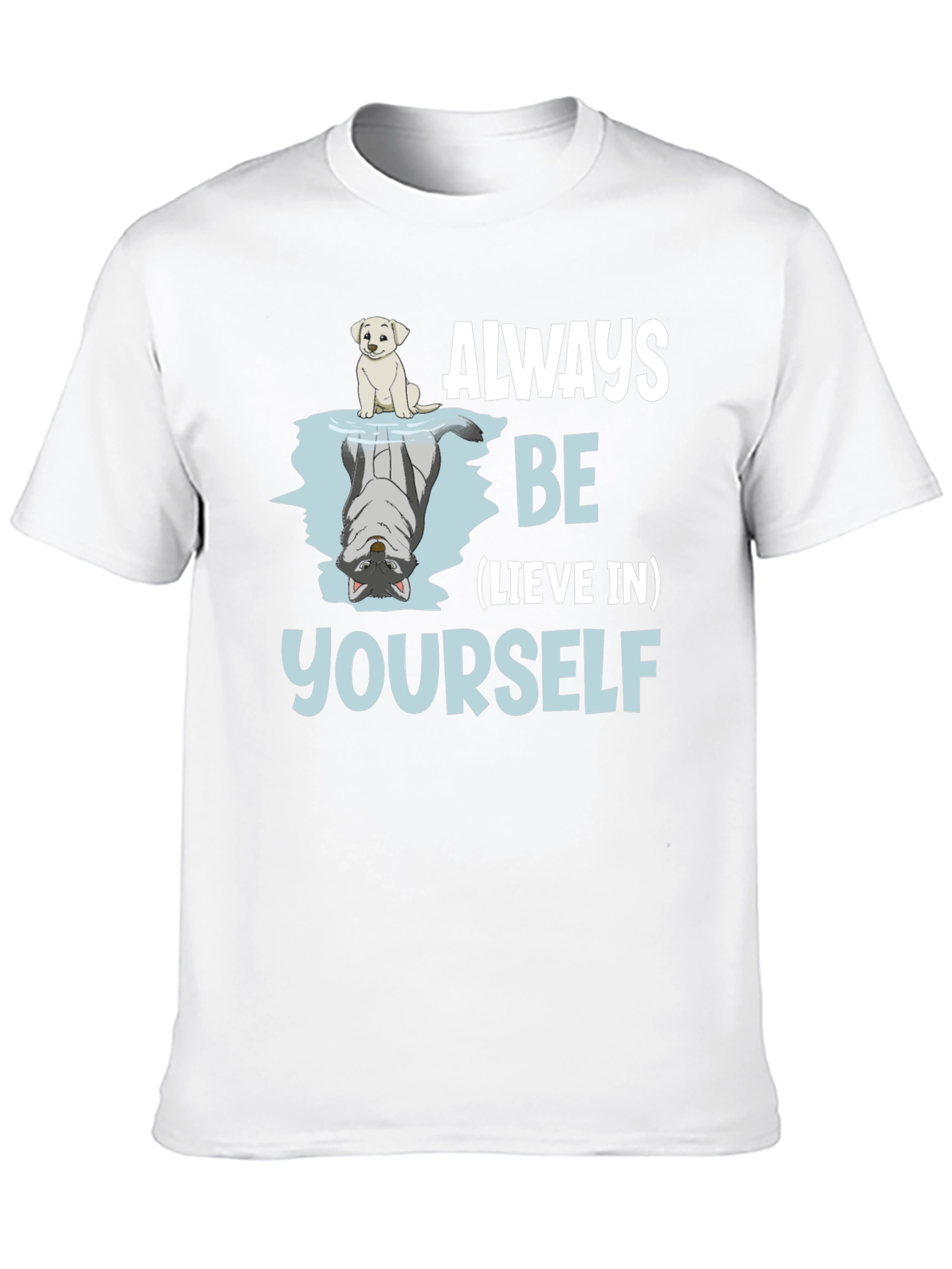 Always Be-lieve In Yourself Graphic T-Shirt