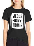 Jesus is my Homie Black T-Shirt