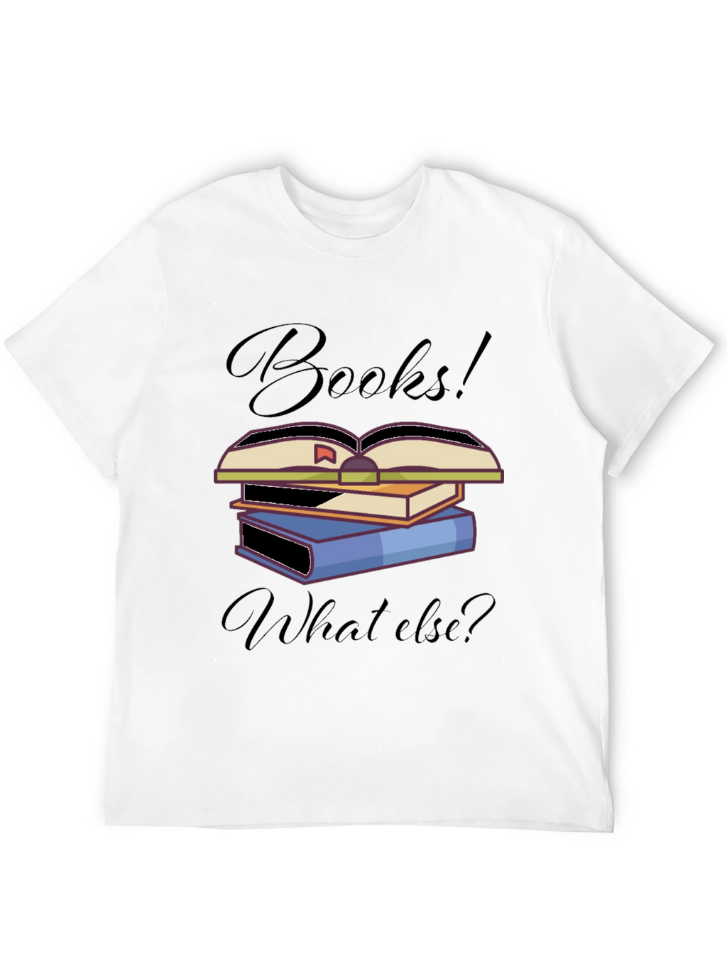 Books! What Else? T-Shirt Unique Book Lover Design
