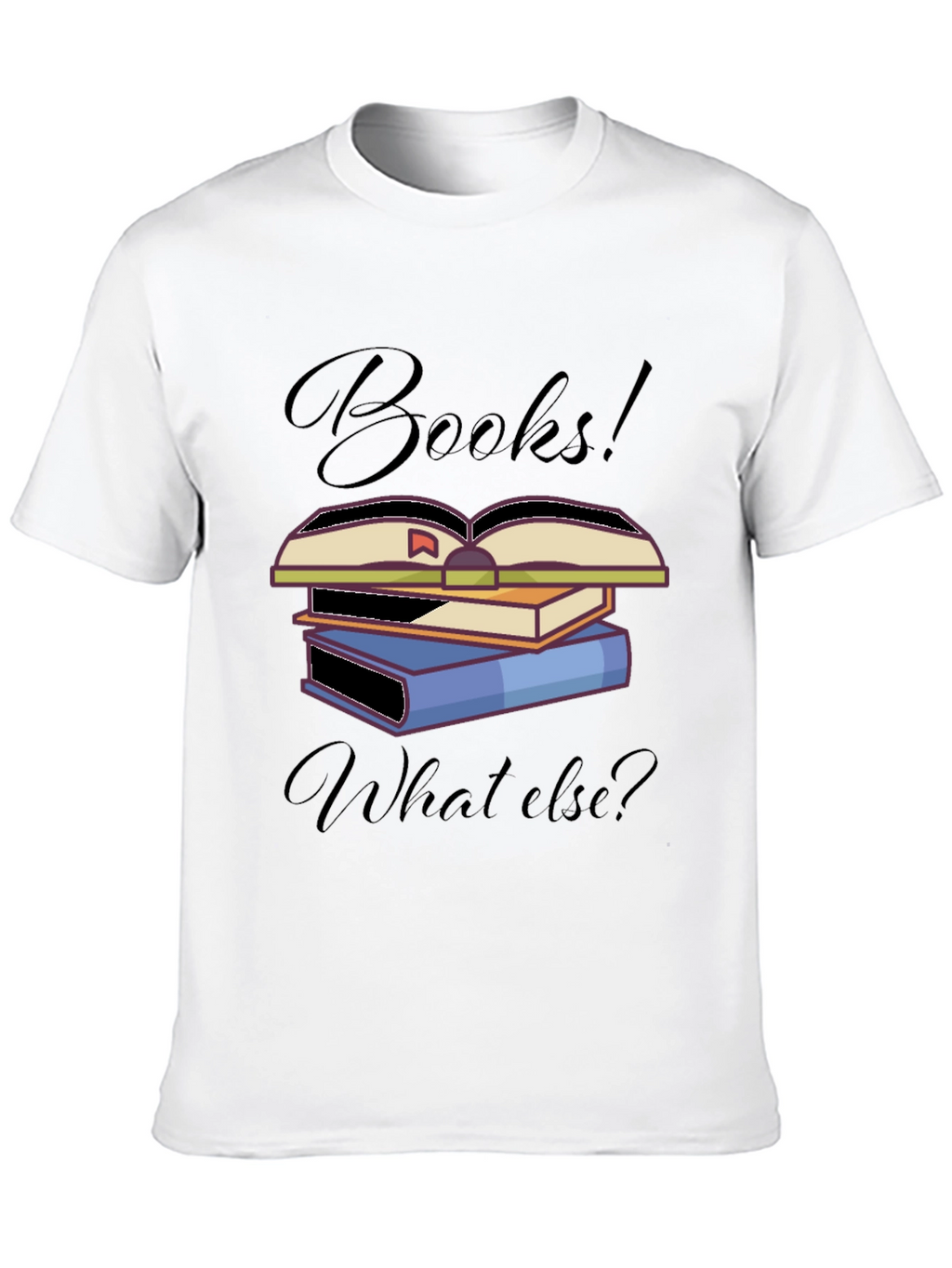Books! What Else? T-Shirt Unique Book Lover Design
