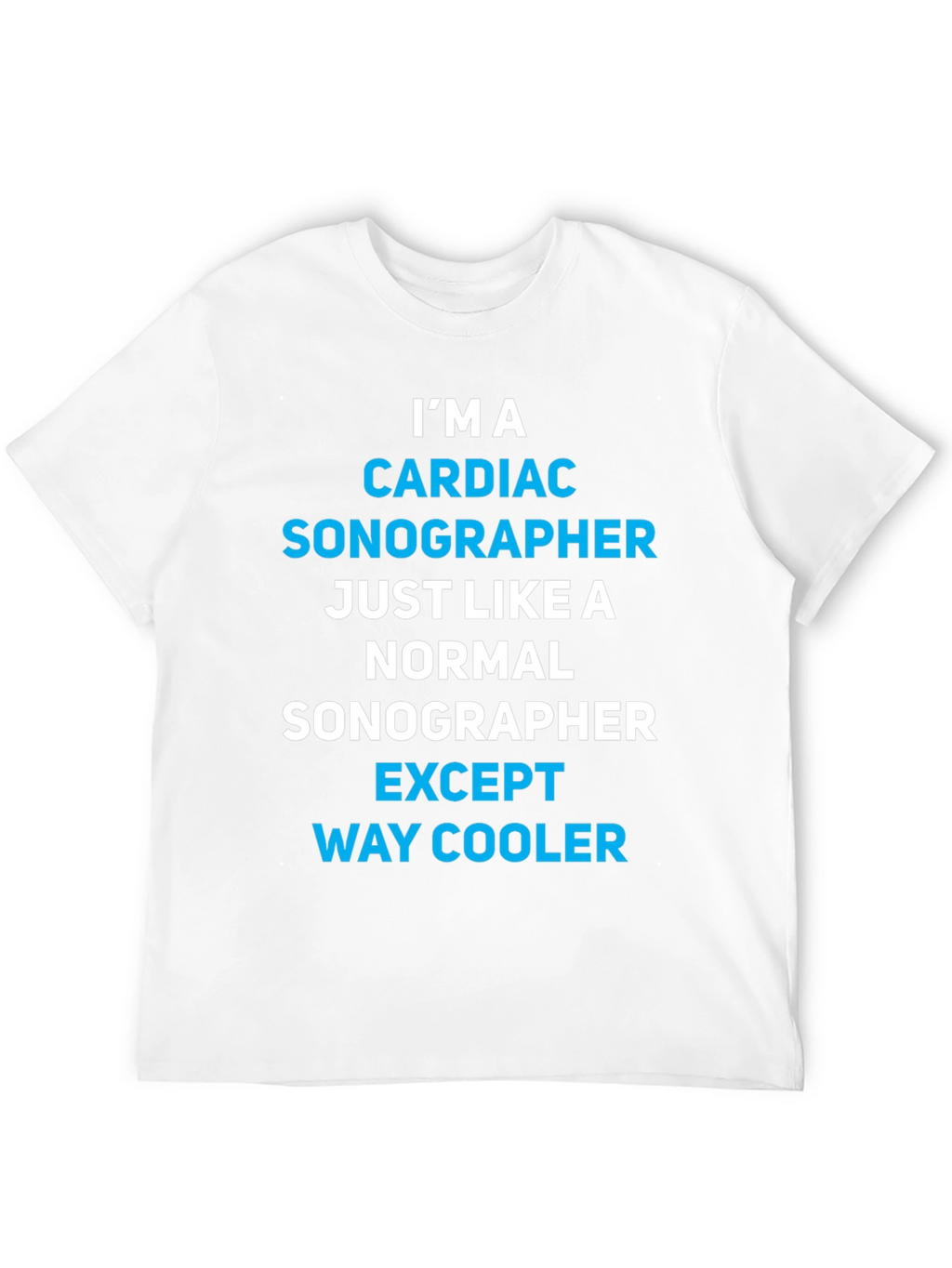 Cardiac Sonographer T-Shirt - Way Cooler