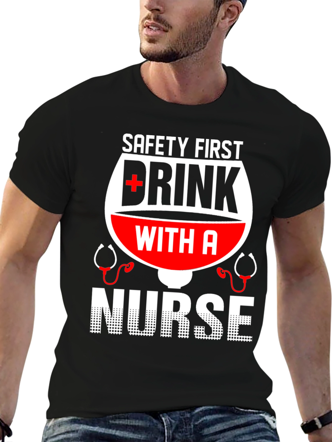Safety First Drink with a Nurse T-Shirt