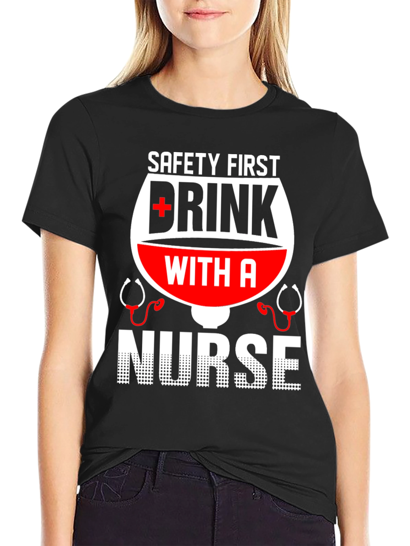 Safety First Drink with a Nurse T-Shirt