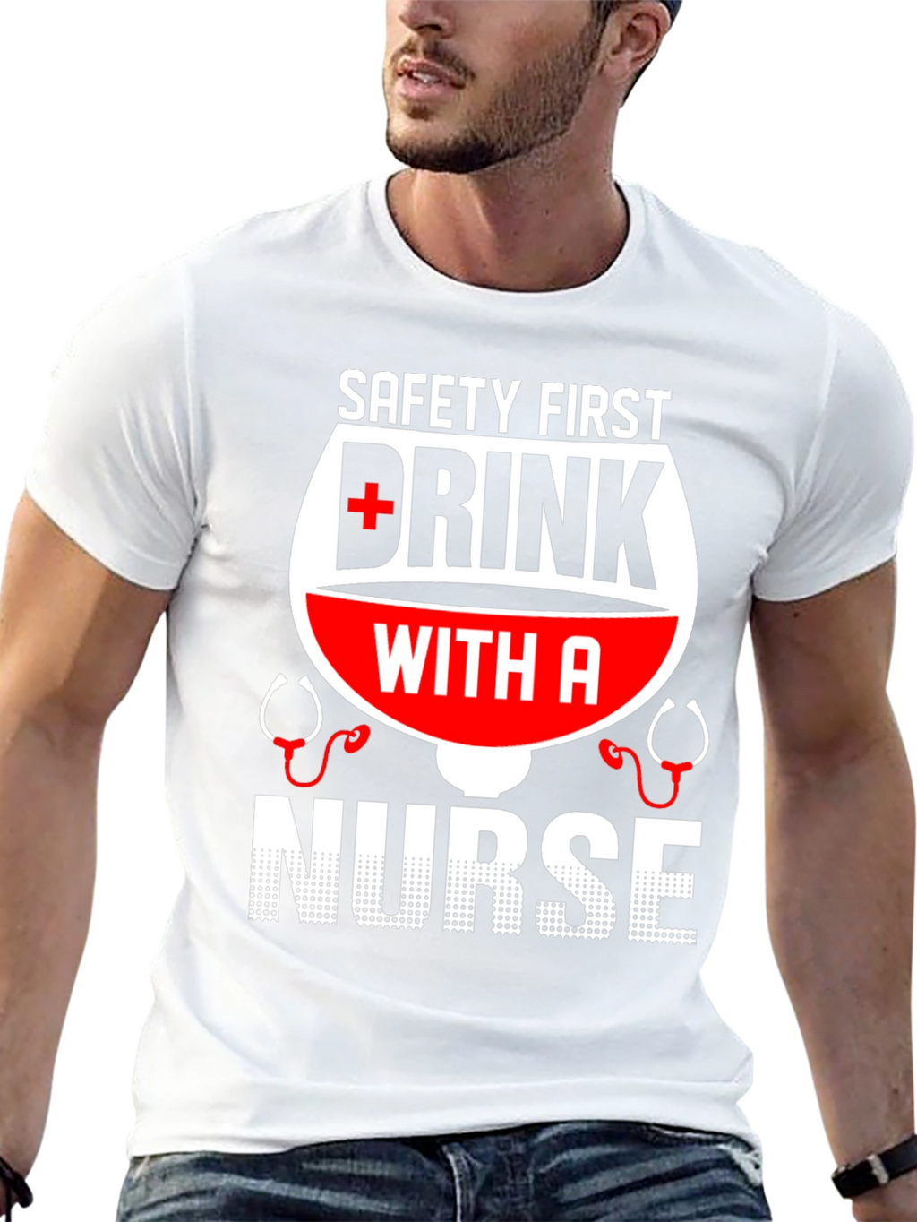 Safety First Drink with a Nurse T-Shirt