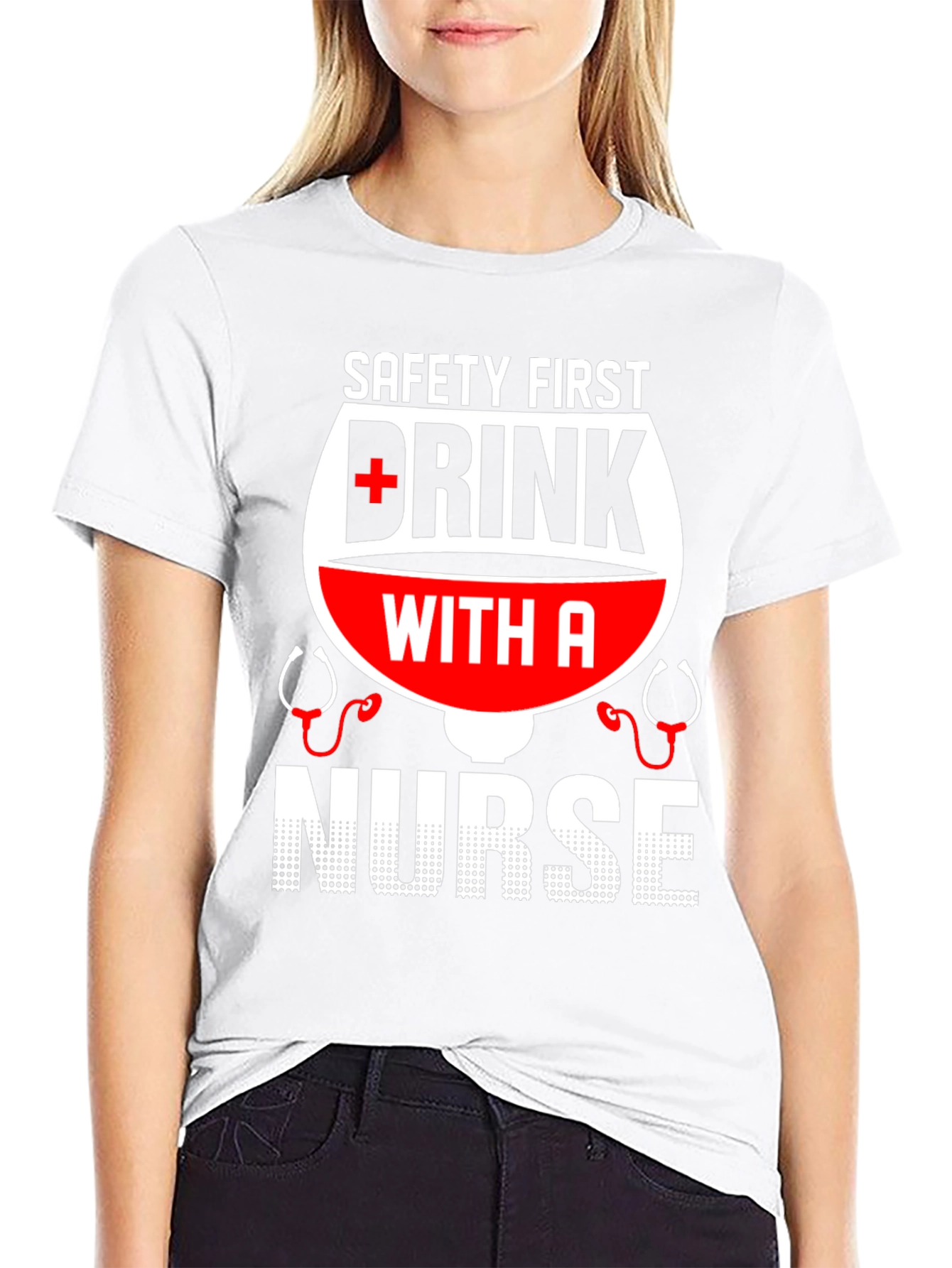 Safety First Drink with a Nurse T-Shirt