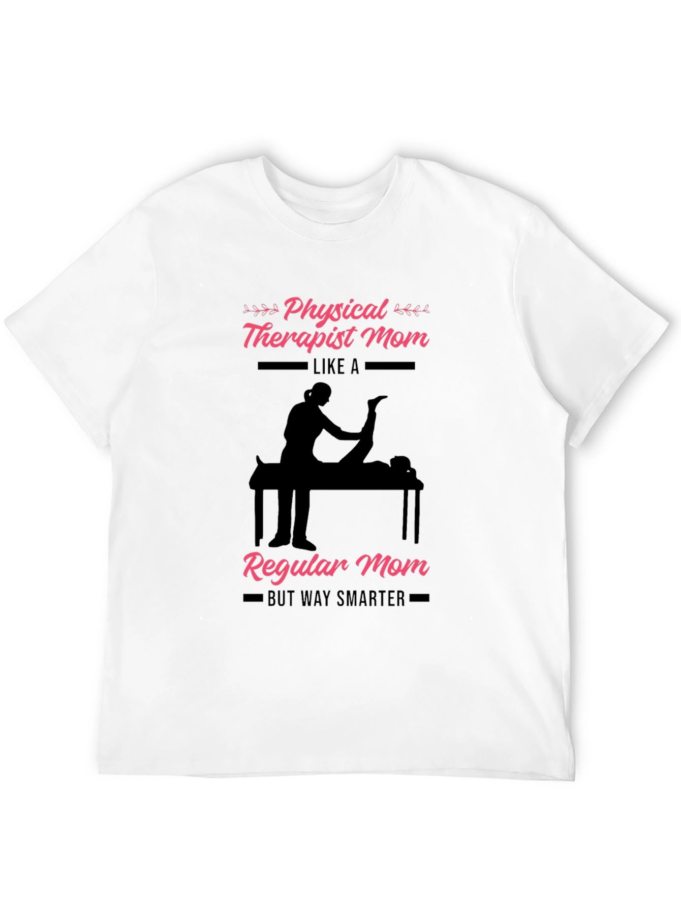 Physical Therapist Mom T-Shirt - Smart & Stylish