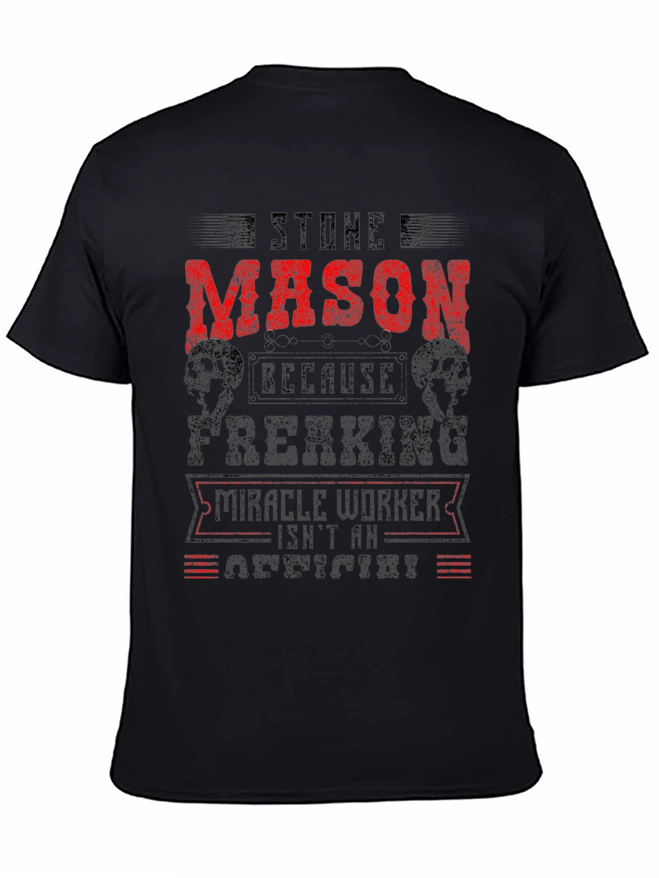 Stone Mason T-Shirt - Miracle Worker Funny Tee