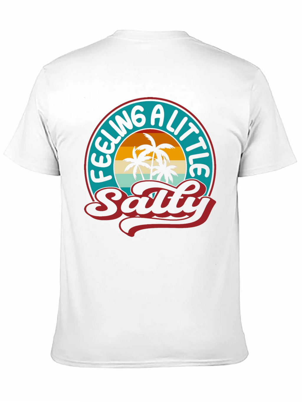 Feeling A Little Salty T-Shirt - Palm Tree Graphic