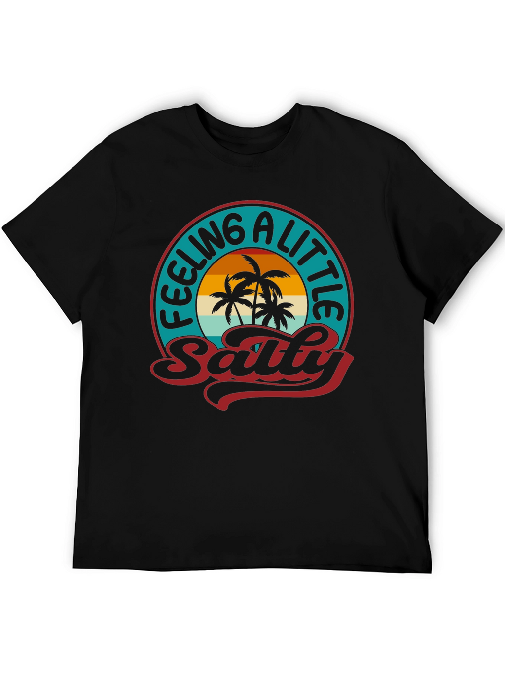Feeling A Little Salty T-Shirt - Palm Tree Graphic