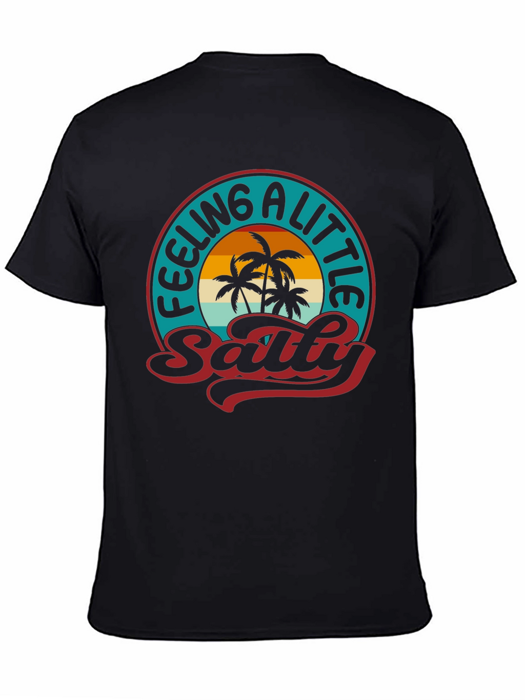 Feeling A Little Salty T-Shirt - Palm Tree Graphic