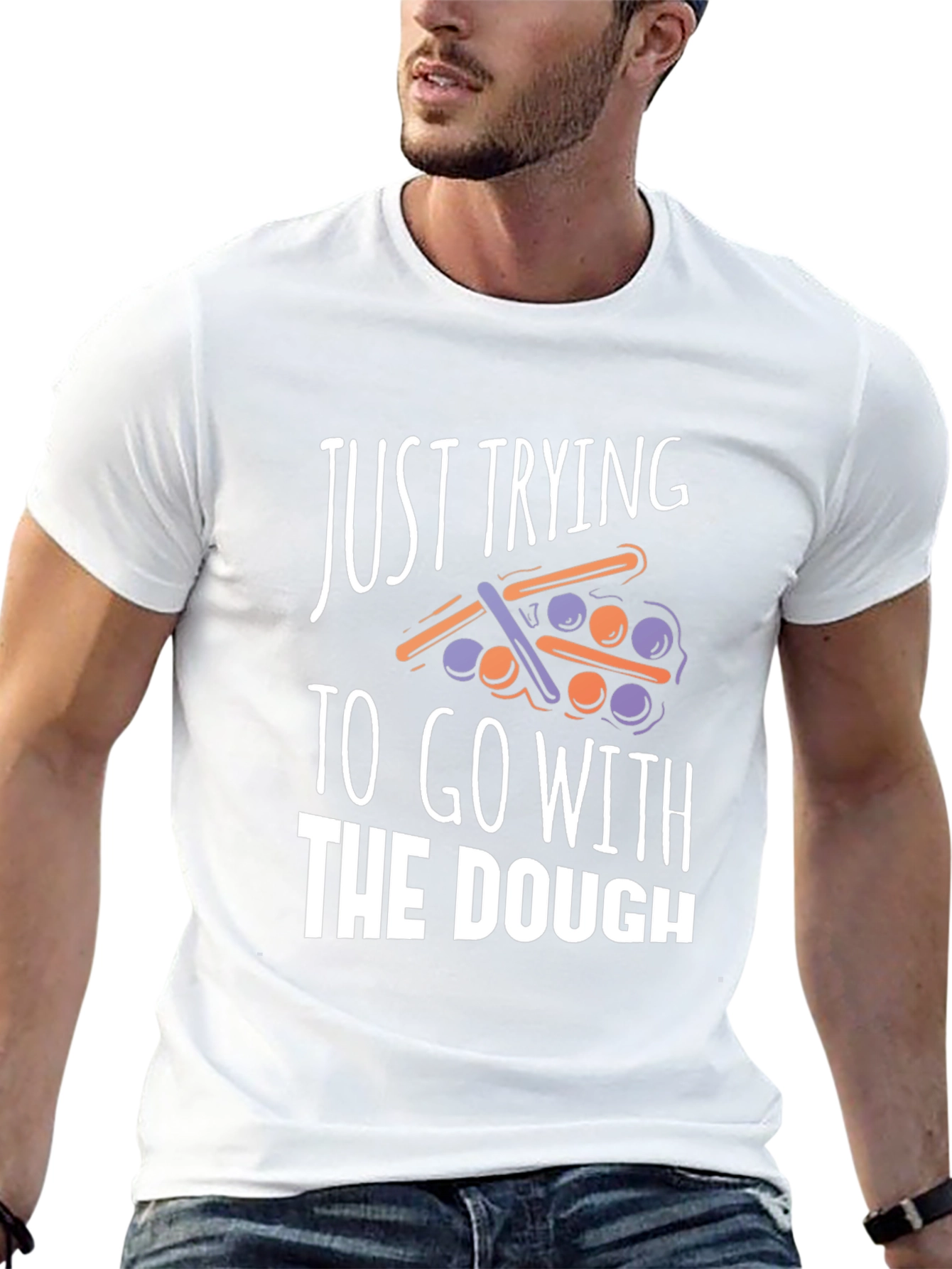 Funny Just Trying to Go With The Dough T-Shirt