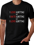 I Love Writing T-Shirt - Humorous Writer Tee