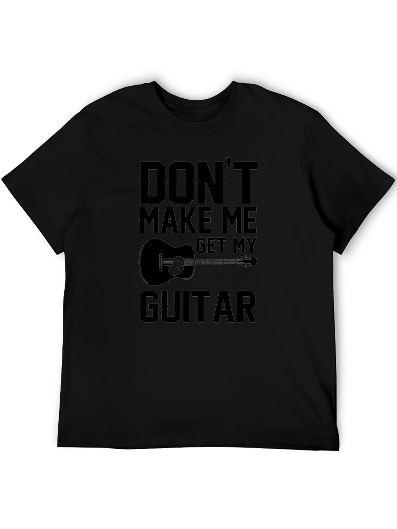Dont Make Me Get My Guitar T-Shirt