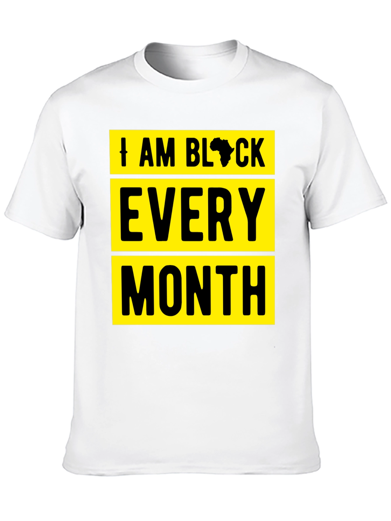 I Am Black Every Month Graphic Tee