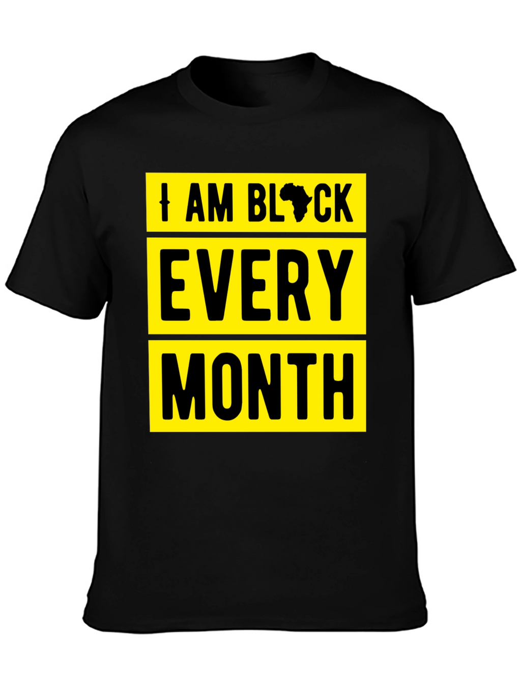 I Am Black Every Month Graphic Tee