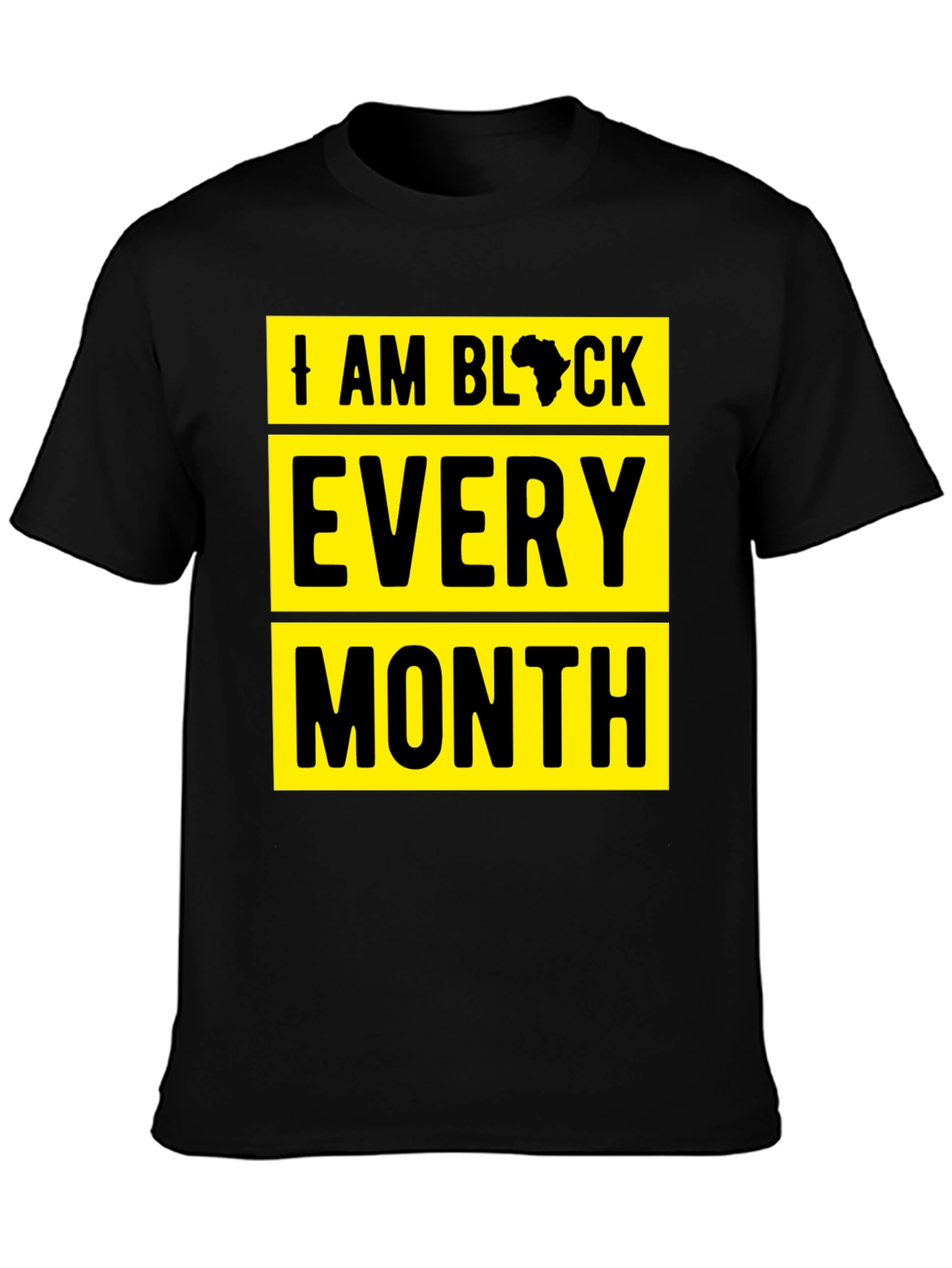 I Am Black Every Month Graphic Tee