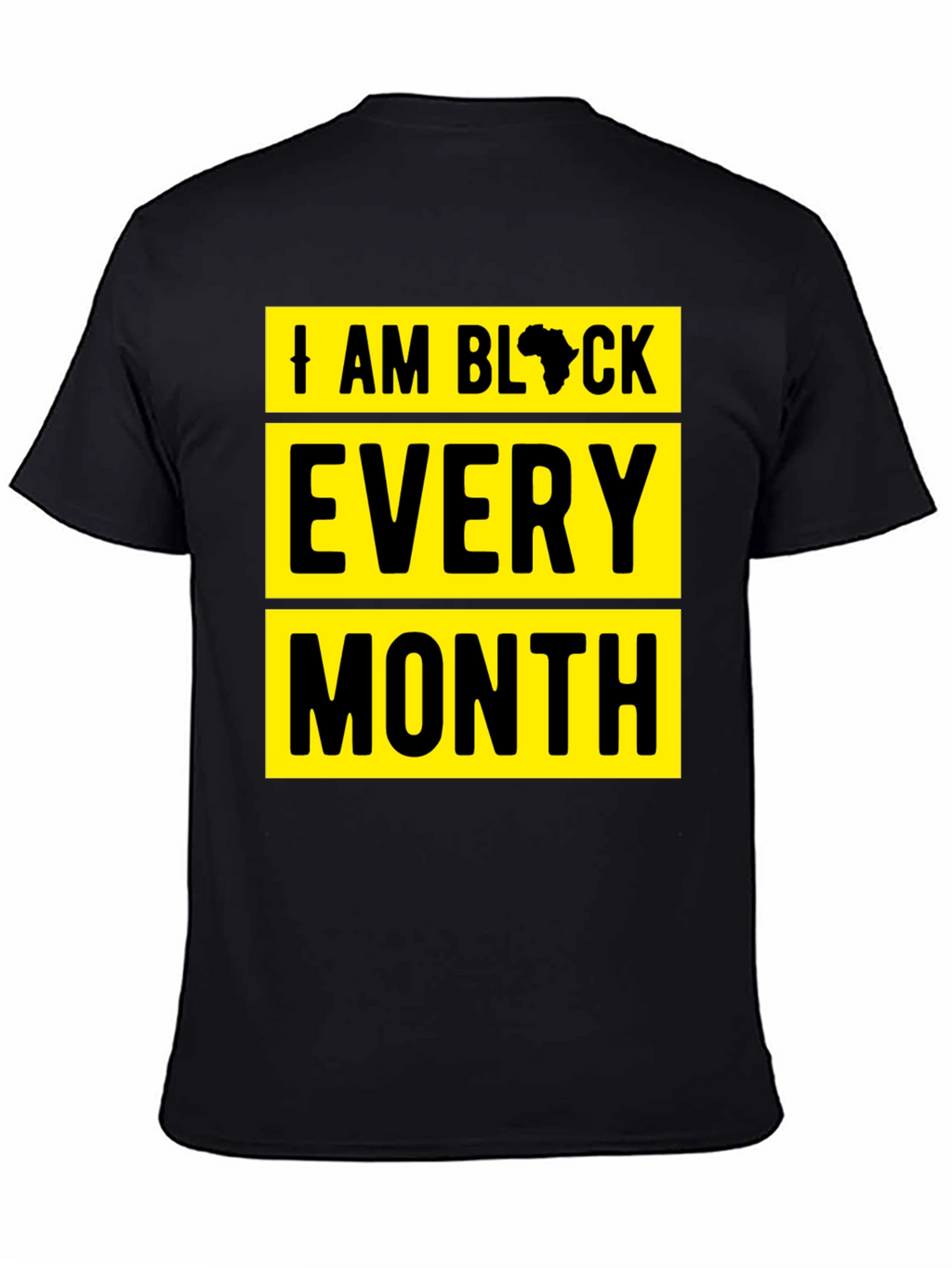 I Am Black Every Month Graphic Tee