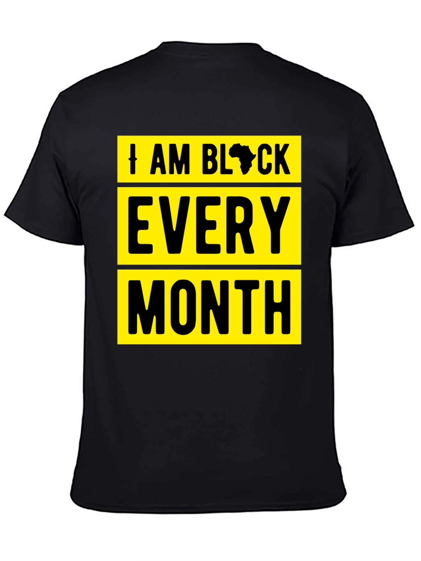 I Am Black Every Month Graphic Tee