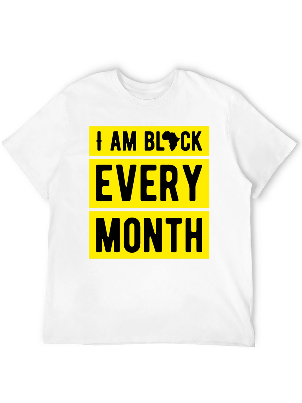 I Am Black Every Month Graphic Tee