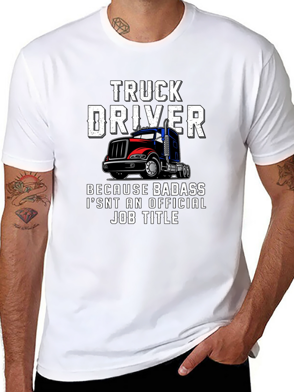 Truck Driver T-Shirt - Badass Job Title Tee