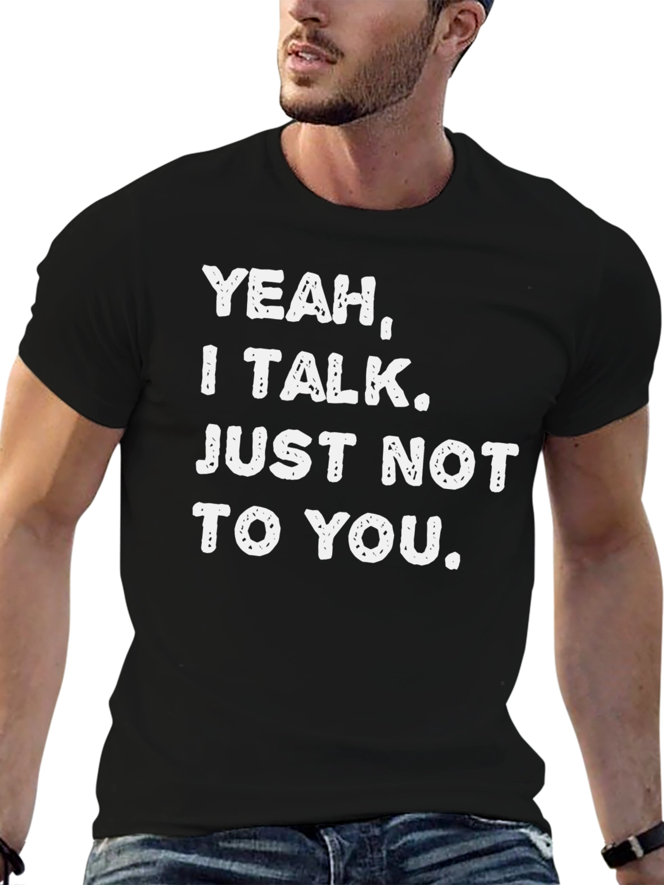 Funny Sarcastic Graphic Tee - Yeah I Talk. Just Not to You.