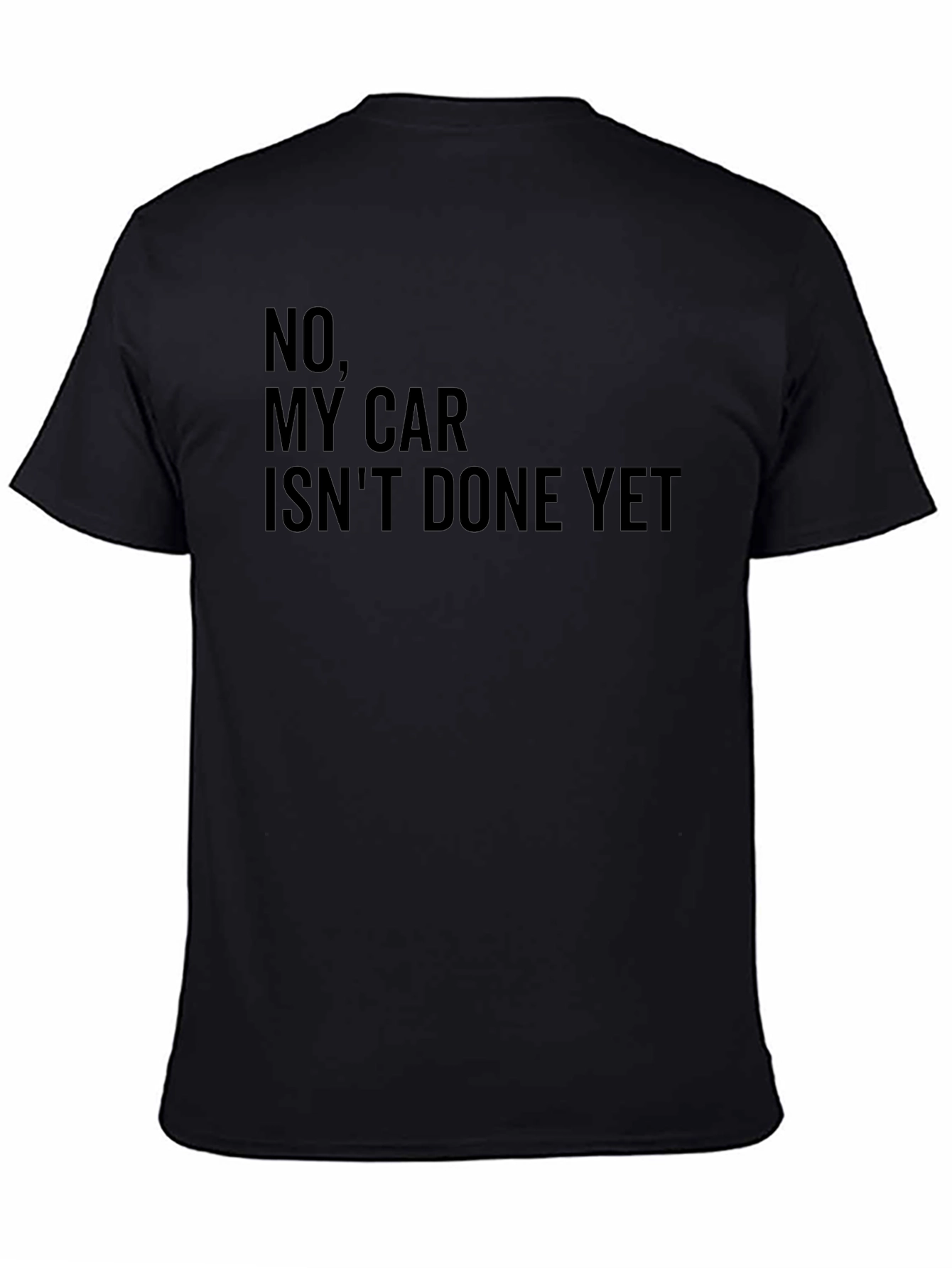 Funny Car Enthusiast T-Shirt - No My Car Isnt Done Yet