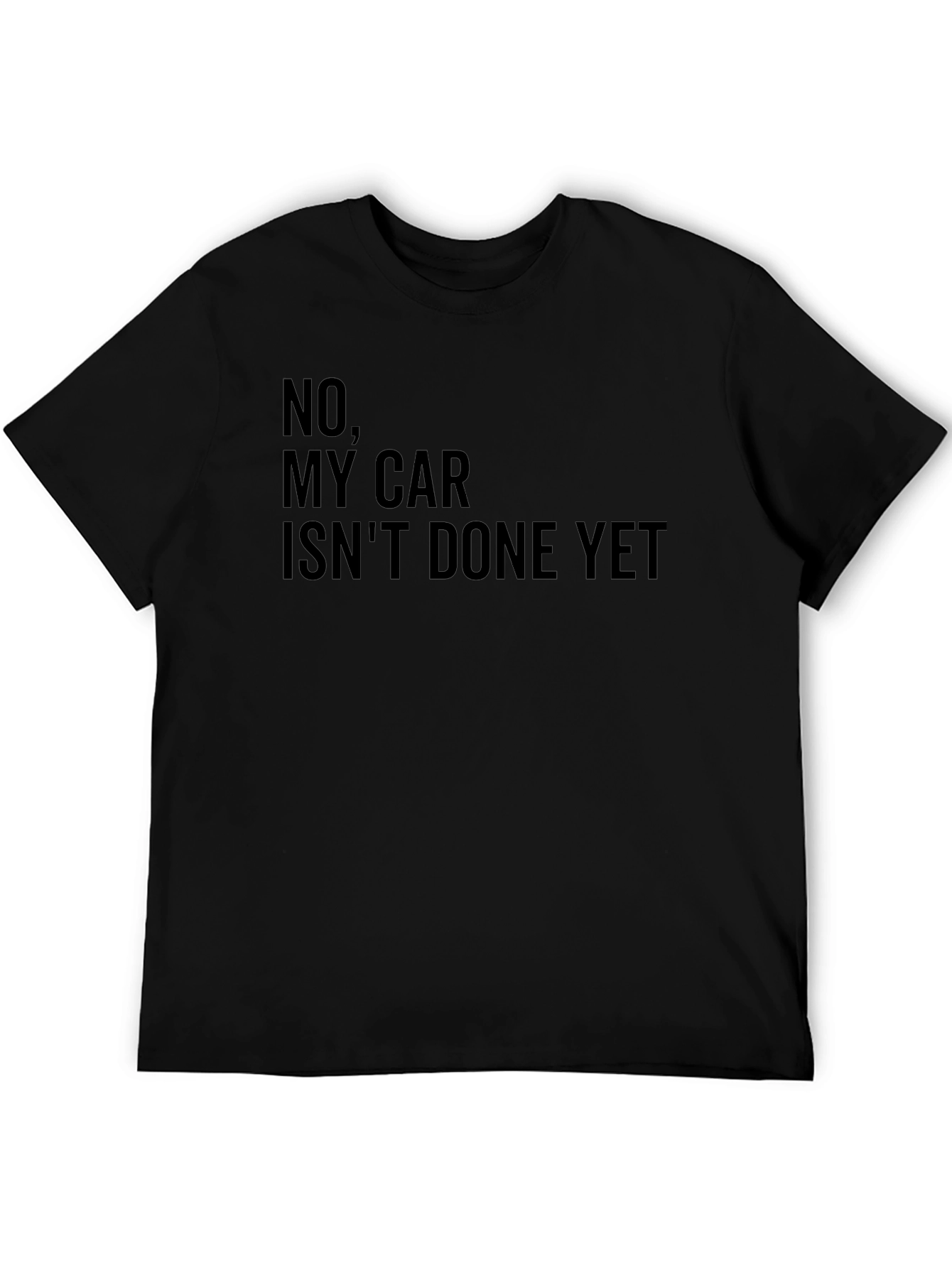 Funny Car Enthusiast T-Shirt - No My Car Isnt Done Yet