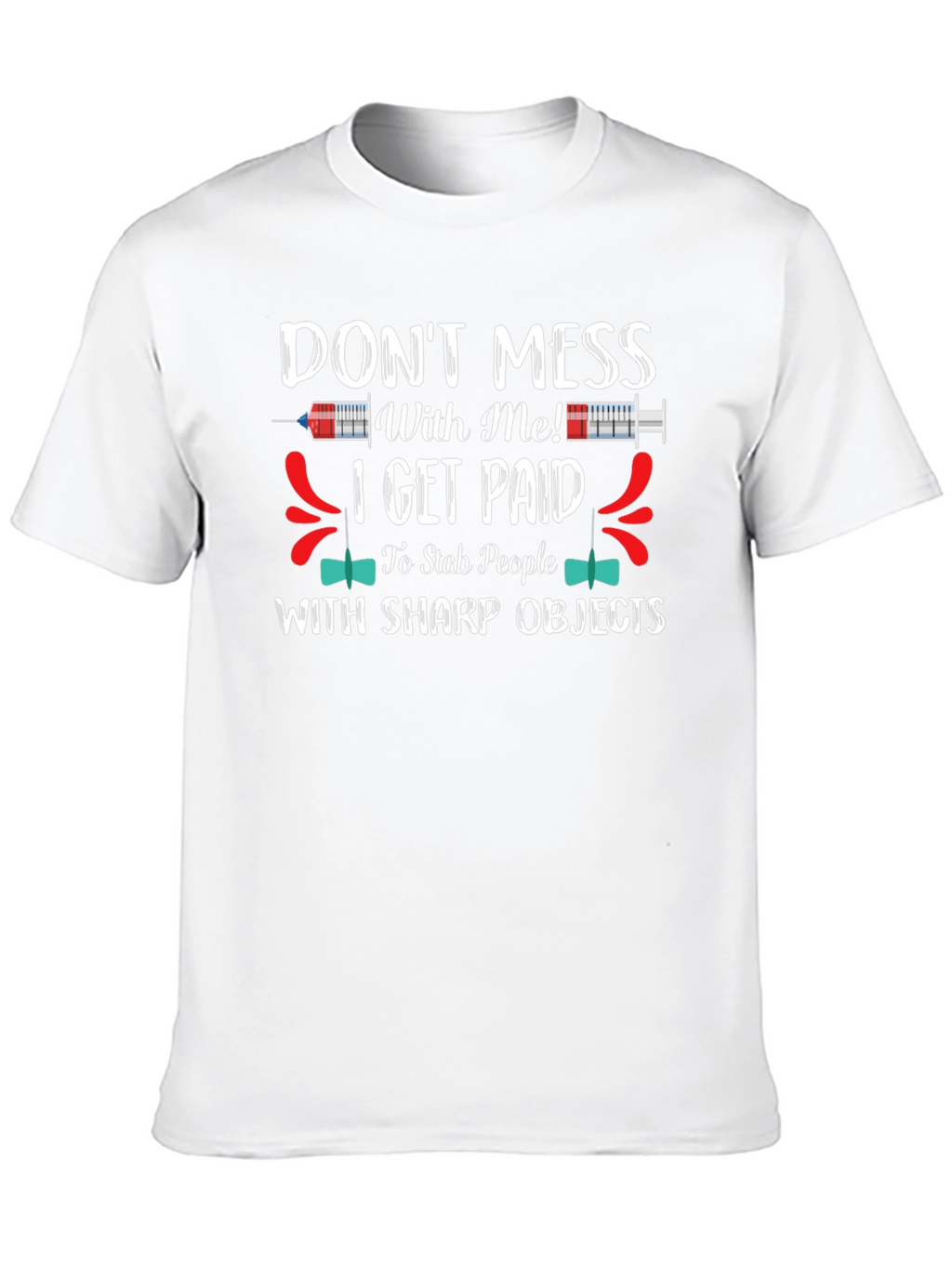 Dont Mess With Me I Get Paid Funny T-Shirt