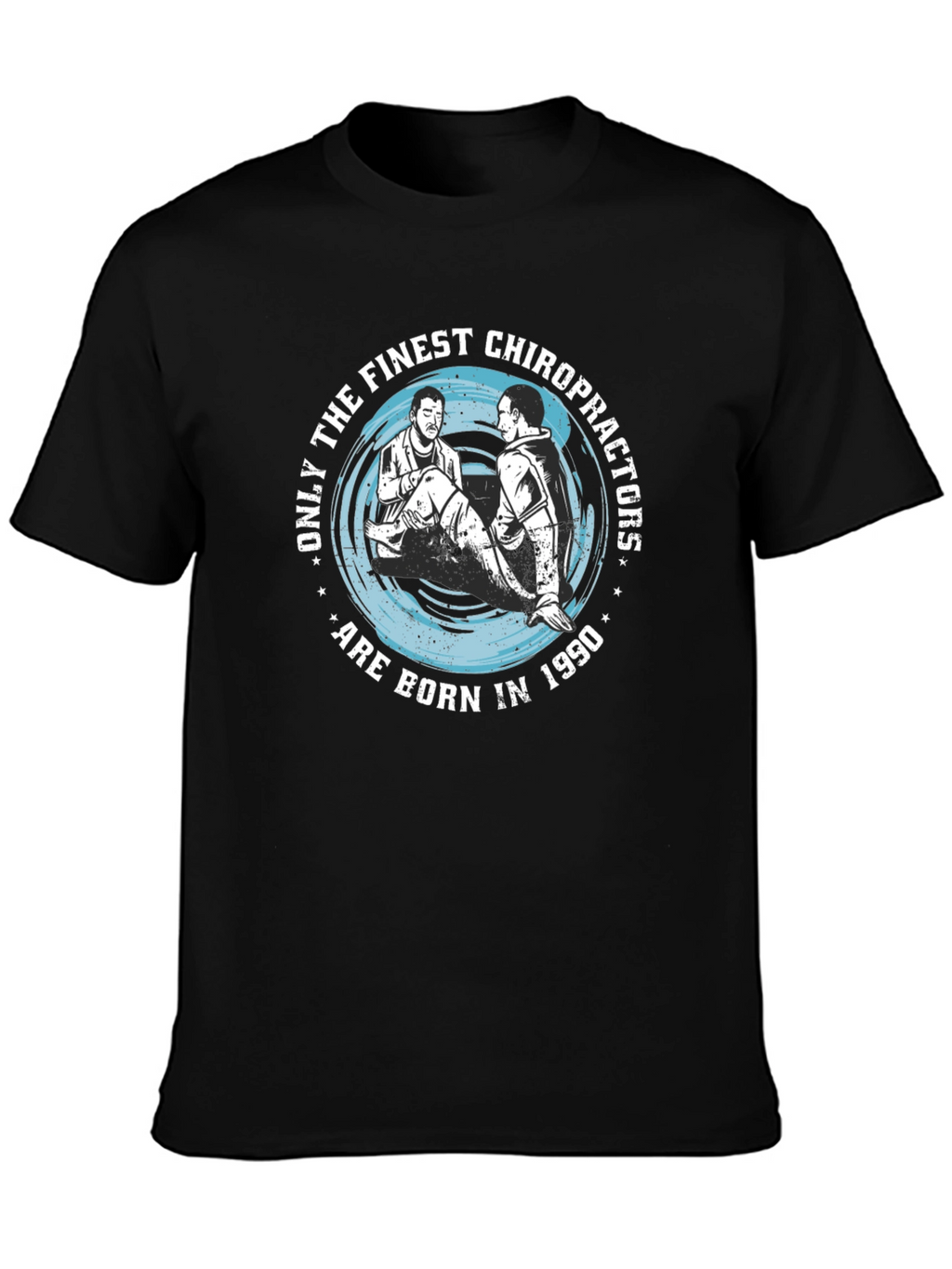 Finest Chiropractors Born in 1990 T-Shirt