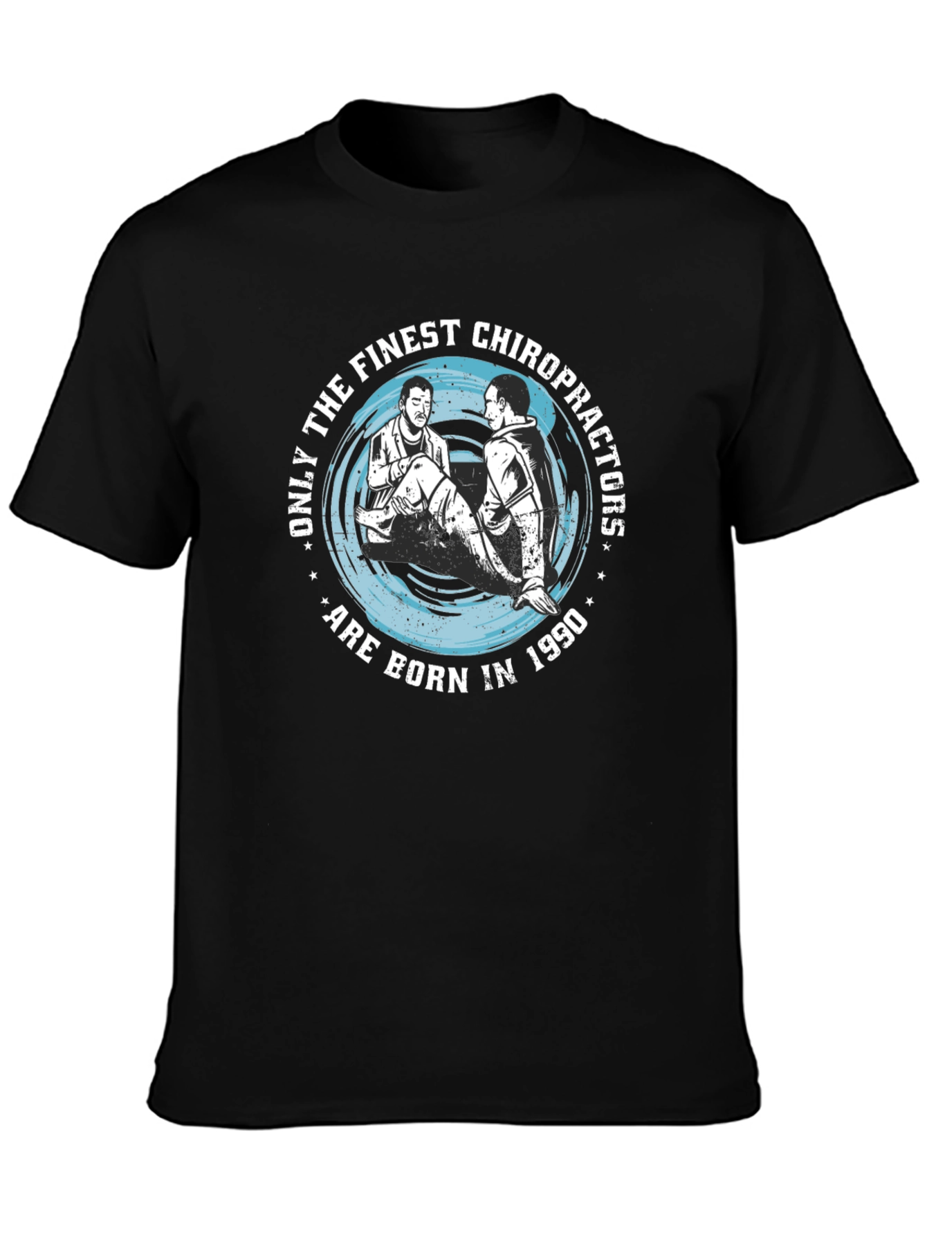 Finest Chiropractors Born in 1990 T-Shirt