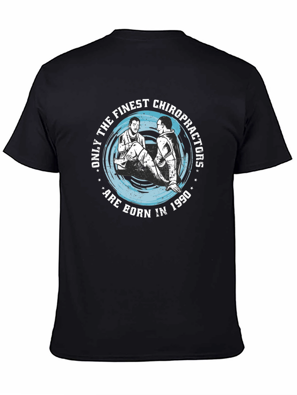 Finest Chiropractors Born in 1990 T-Shirt
