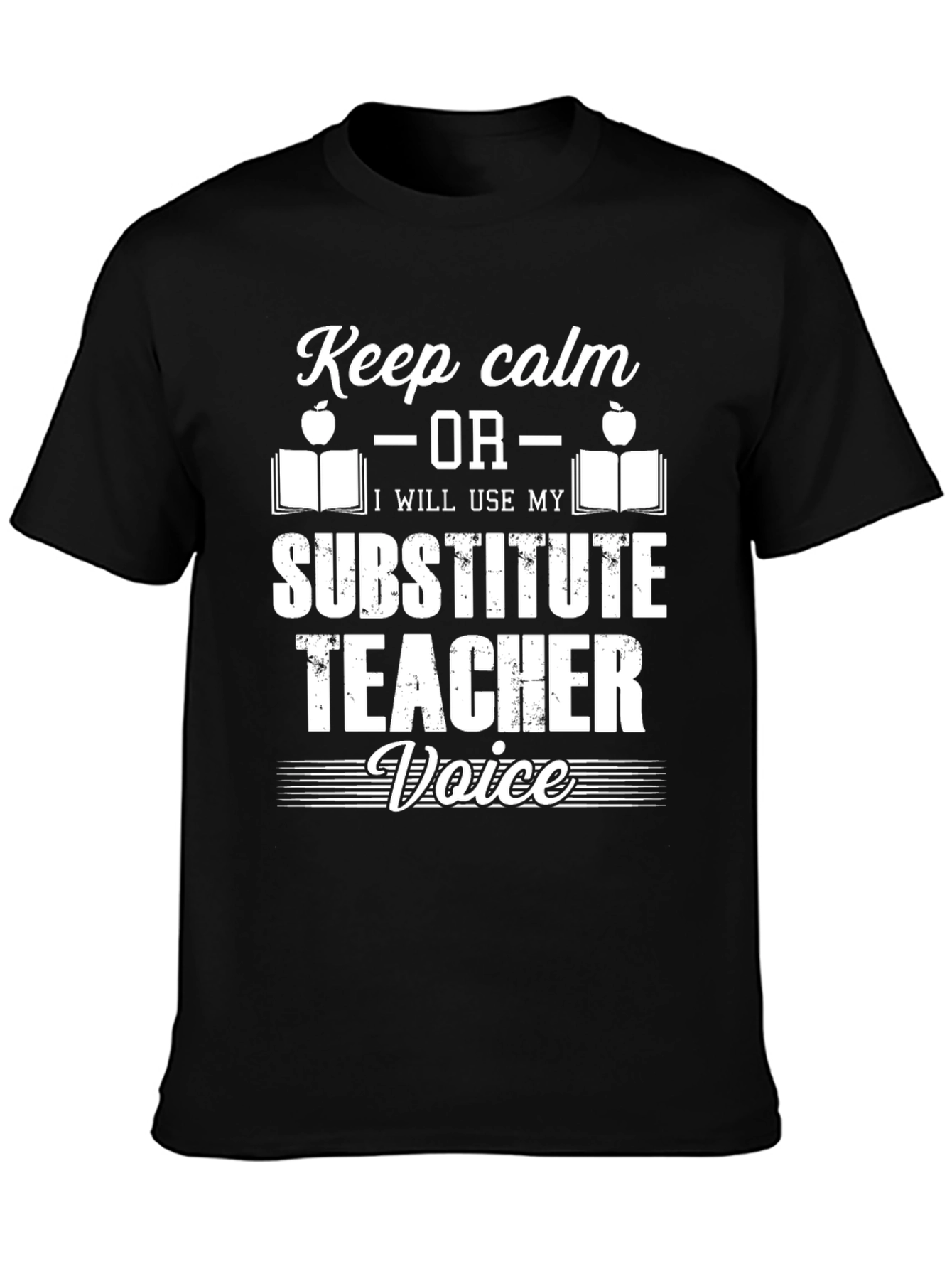 Substitute Teacher T-Shirt: Keep Calm or Else!