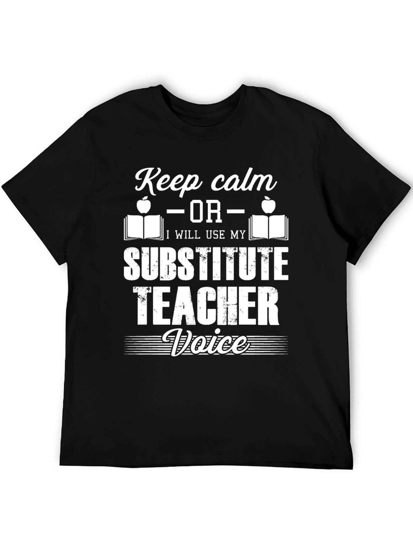 Substitute Teacher T-Shirt: Keep Calm or Else!