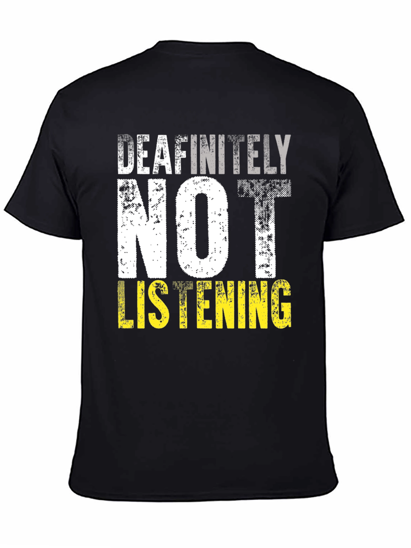 Deafinitely Not Listening Graphic T-Shirt