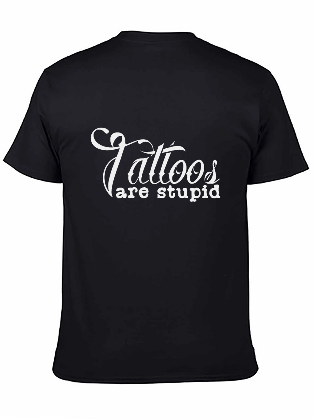 Tattoos Are Stupid Graphic Tee - Black Cotton Blend