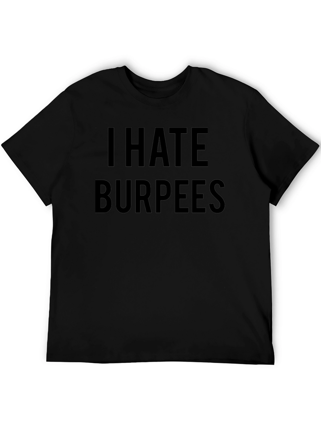 I Hate Burpees Funny Workout T-Shirt
