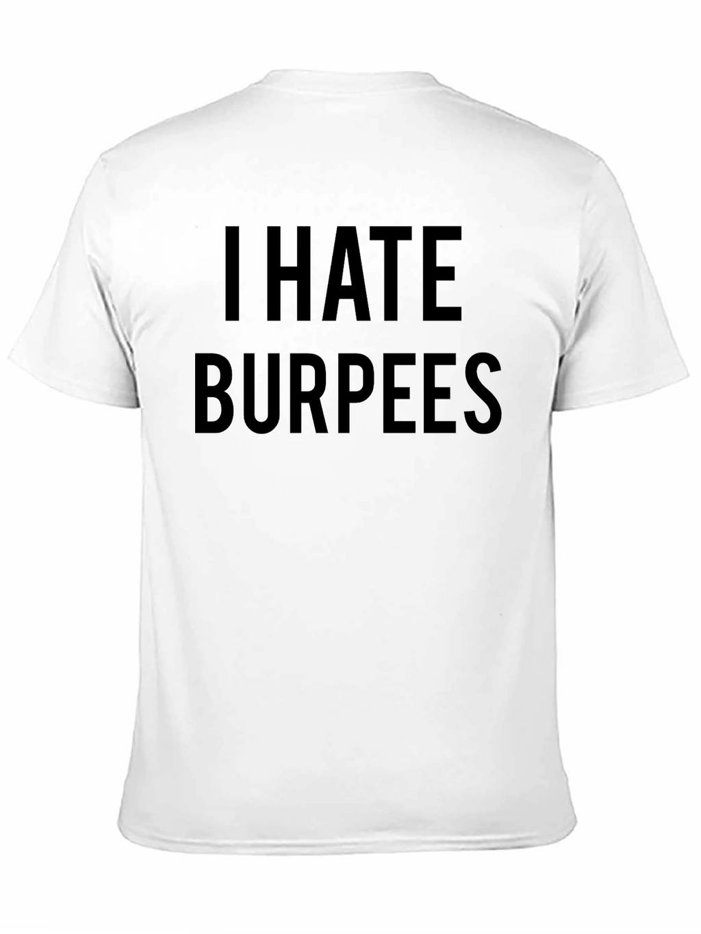 I Hate Burpees Funny Workout T-Shirt