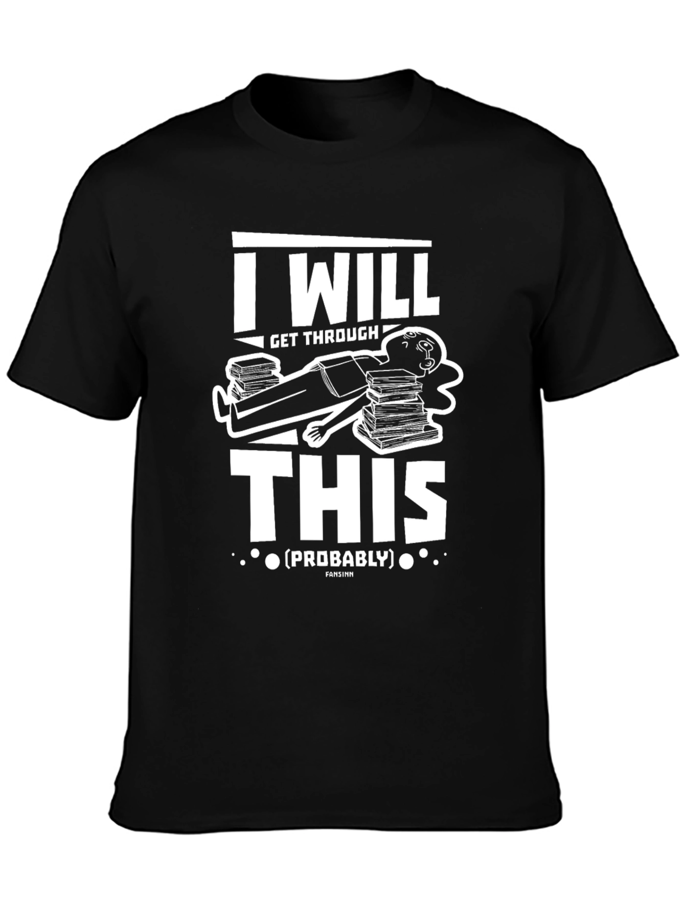 I Will Get Through This (Probably) T-Shirt