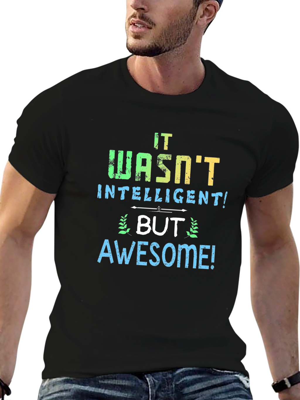It Wasnt Intelligent But Awesome T-Shirt