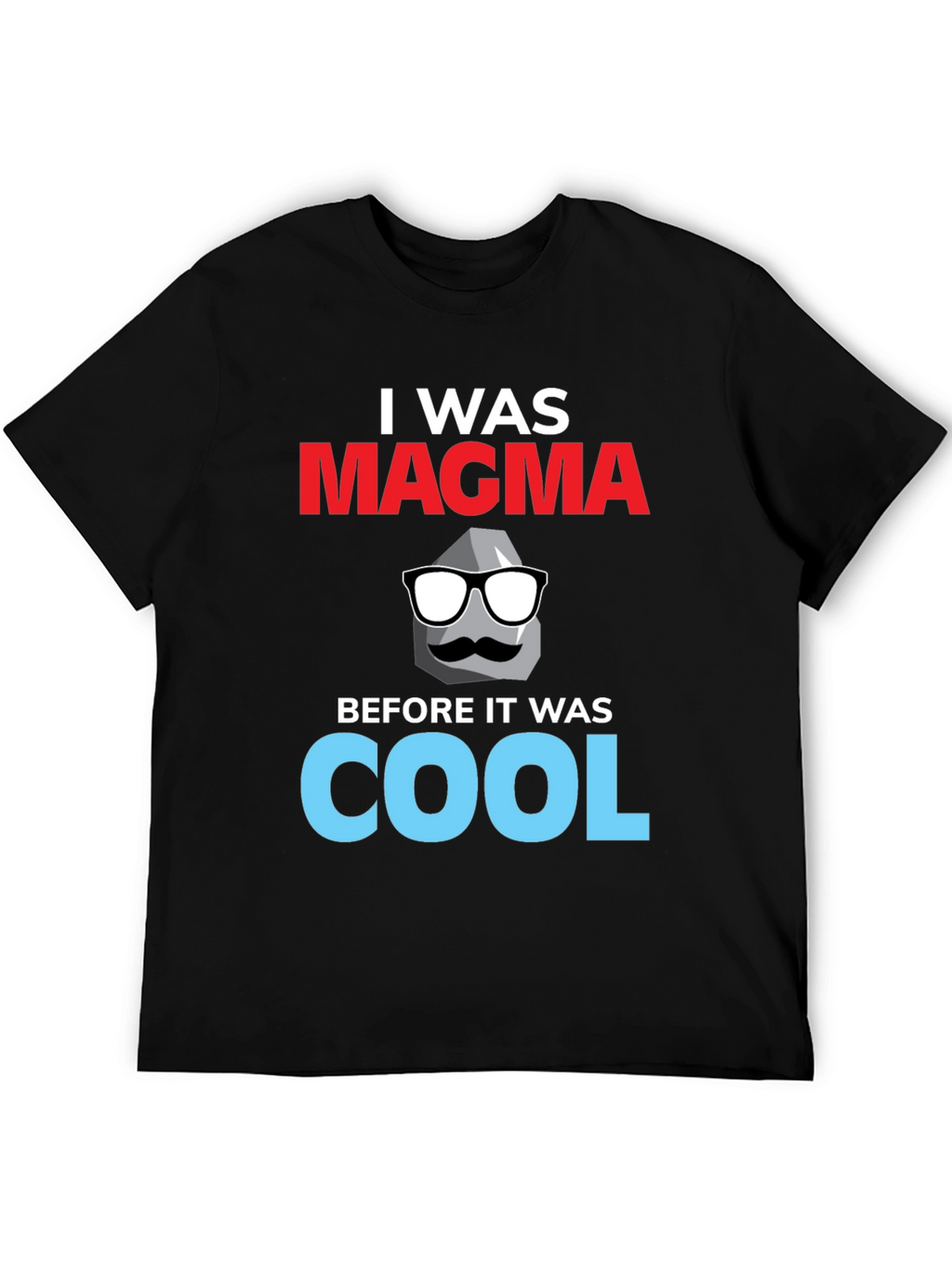 I Was Magma T-Shirt