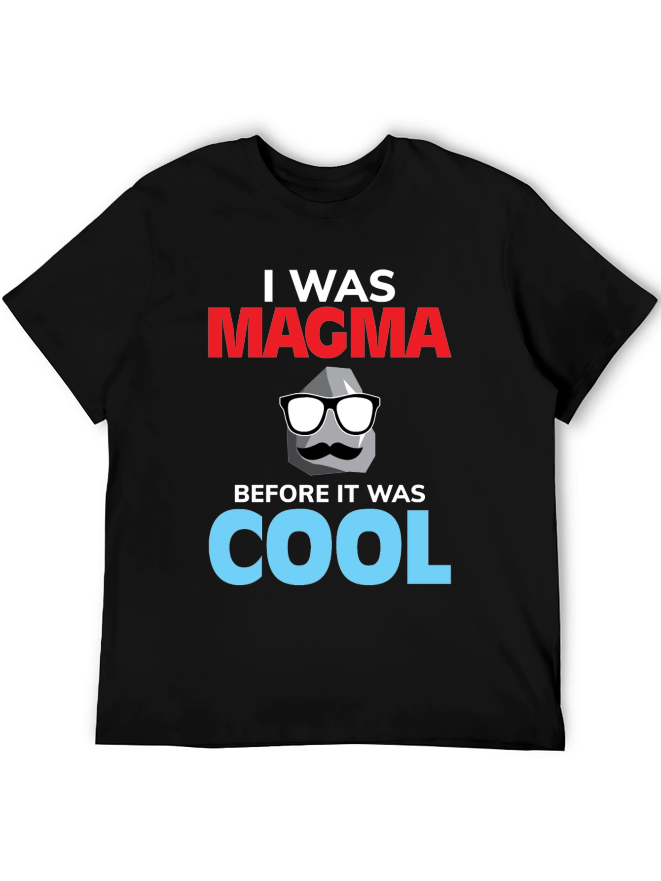 I Was Magma T-Shirt
