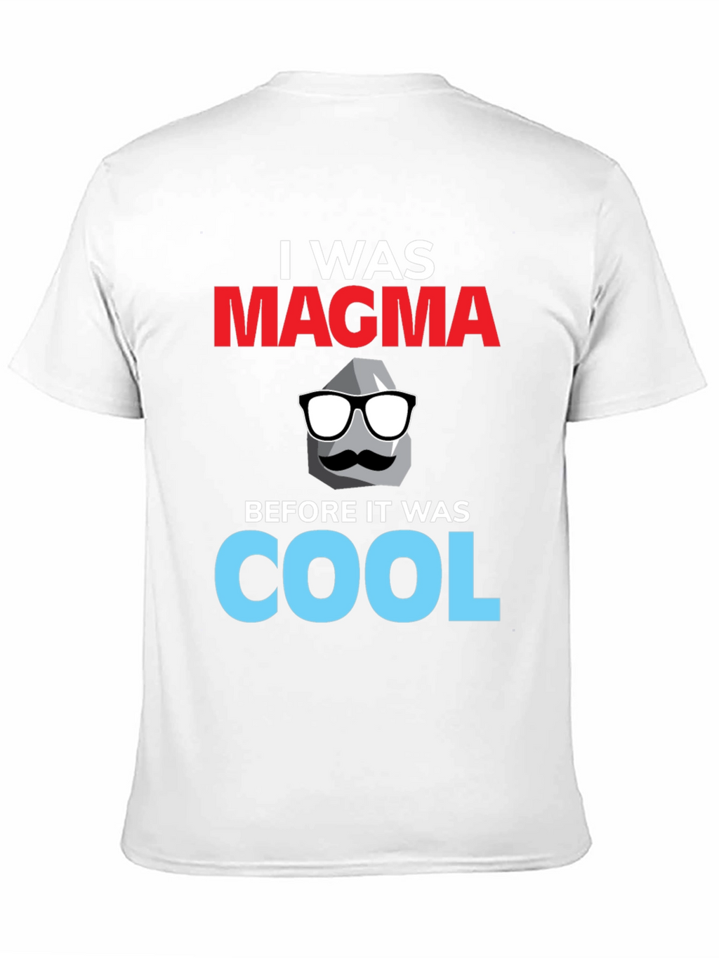 I Was Magma T-Shirt