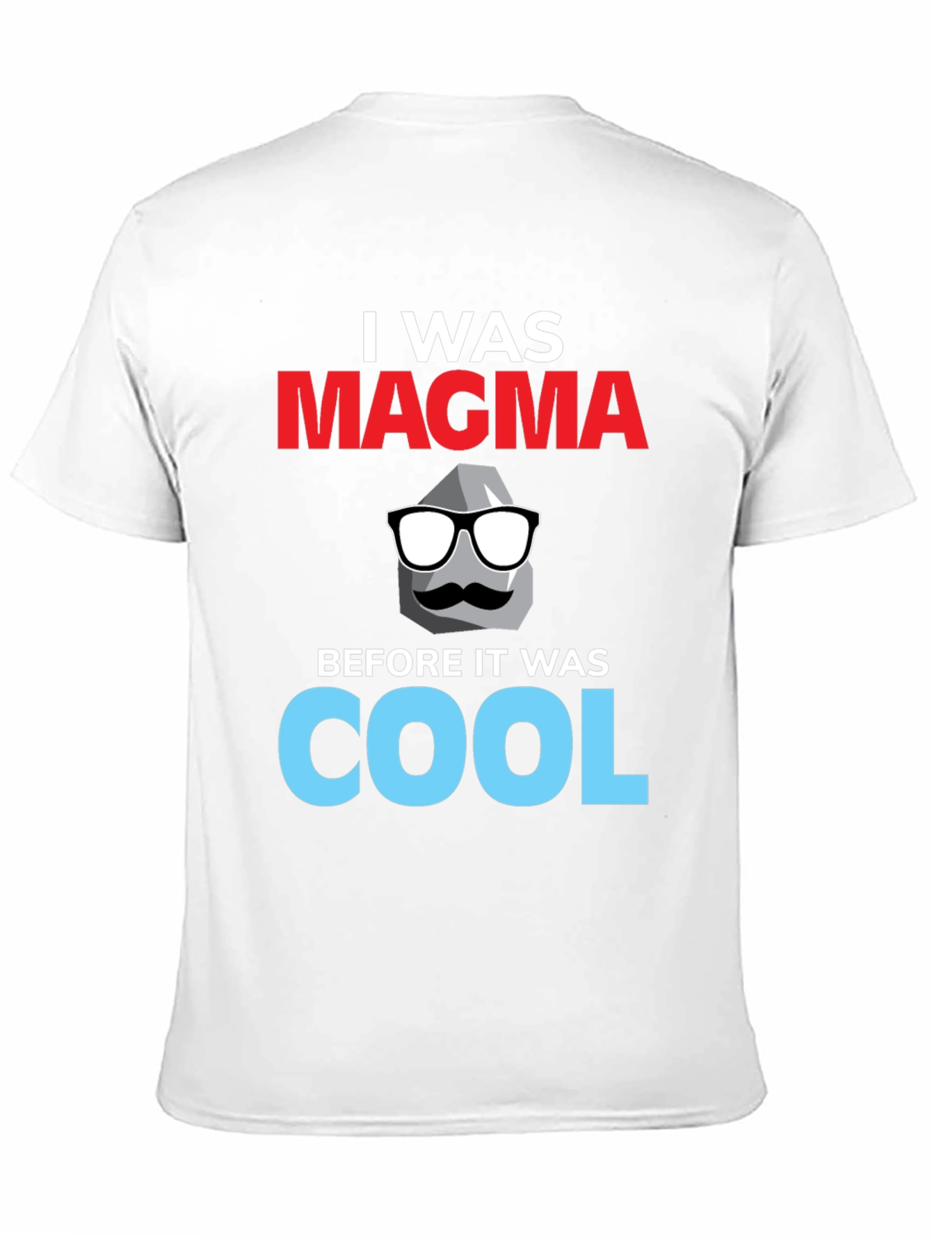 I Was Magma T-Shirt