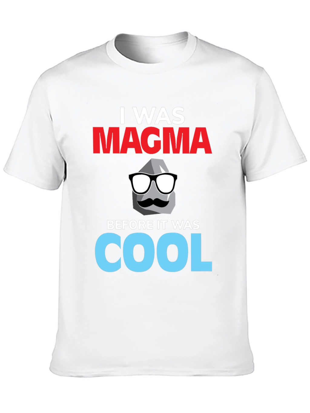 I Was Magma T-Shirt